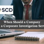 When Should a Company Hire a Corporate Investigation Service?